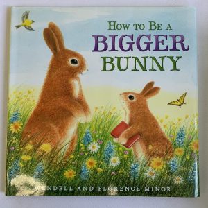 Picture Book - How to Be a Bigger Bunny