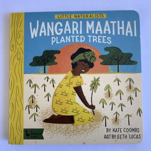 Board Book - Little Naturalists, Wangari Maathai Planted Trees