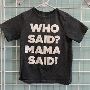 Size 5T - Grey Who Said? Mama Said Shirt