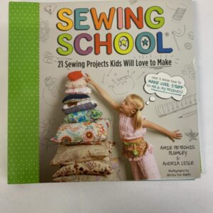 Non-Fiction - Sewing School, 21 Sewing Projects Kids Will Love to Make