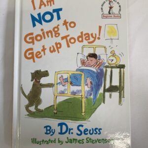 Picture Book - Dr Seuss, I am NOT Going to Get Up Today