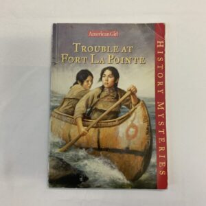 Chapter Book - American Girl, Trouble at Fort La Pointe