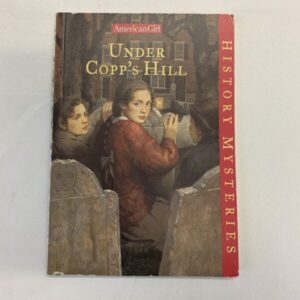Chapter Book - American Girl, Under Copp's Hill