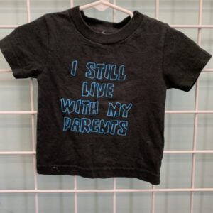 Size 06 Month - Black I Still Live with My Parents Shirt